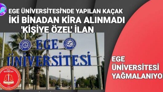 ege universitesi yagmalaniyor kisiye ozel ilan cafemedyam haber platformu